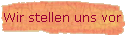 Wir stellen uns vor
