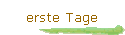 erste Tage