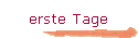 erste Tage
