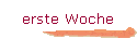 erste Woche